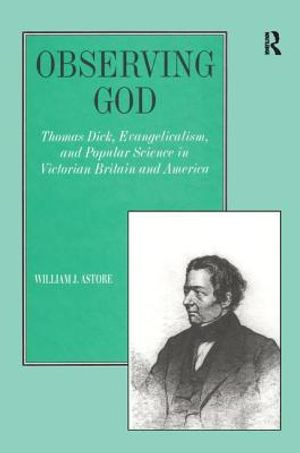 Observing God: Thomas Dick, Evangelicalism, and Popular Science in Victorian Britain and America image number 0