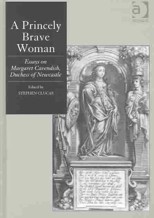 A Princely Brave Woman: Essays on Margaret Cavendish, Duchess of Newcastle image number 0