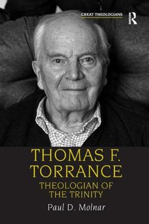 Thomas F. Torrance: Theologian of the Trinity image number 0