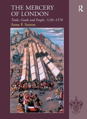 The Mercery of London: Trade, Goods and People, 1130-1578 image number 0