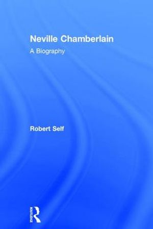 Neville Chamberlain: A Biography image number 0