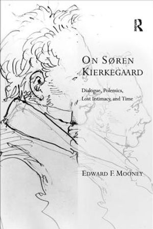 On S&oslash;ren Kierkegaard: Dialogue, Polemics, Lost Intimacy, and Time image number 0