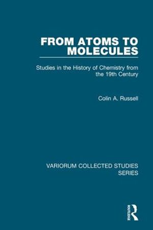 From Atoms to Molecules: Studies in the History of Chemistry from the 19th Century image number 0