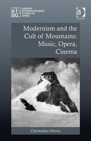 Modernism and the Cult of Mountains: Music, Opera, Cinema image number 0
