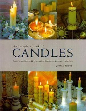The Complete Book of Candles: Creative Candle-Making, Candleholders and Decorative Displays image number 0