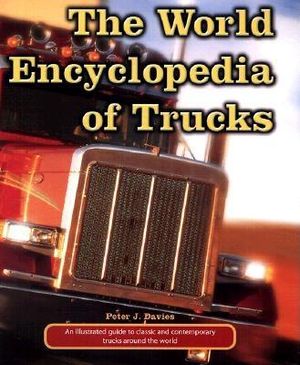 The World Encyclopedia of Trucks: An Illustrated Guide to Classic and Contemporary Trucks Around the World image number 0