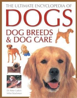 The Ultimate Encyclopedia of Dogs, Dog Breeds and Dog Care image number 0