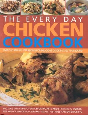 The Every Day Chicken Cookbook: Over 365 Step-By-Step Recipes for Delicious Cooking All Year Round image number 0