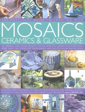 The Practical Guide to Crafting with Mosaics Ceramics & Glassware image number 0