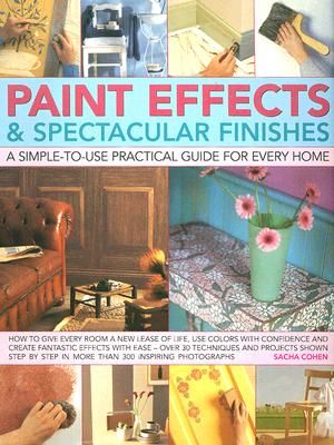 Paint Effects & Spectacular Finishes: A Simple-To-Use Practical Guide for Every Home image number 0