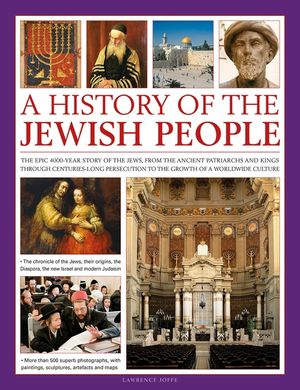 An Illustrated History of the Jewish People: The Epic 4,000-Year Story of the Jews, from the Ancient Patriarchs and Kings Through Centuries-Long Perse image number 0