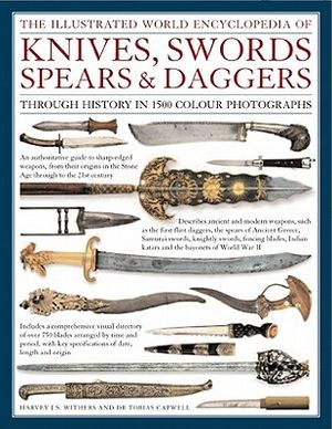 The Illustrated World Encyclopedia of Knives, Swords, Spears & Daggers: Through History in 1500 Color Photographs image number 0