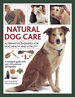 Natural Dog Care: Alternative Therapies for Dog Health and Vitality image number 0
