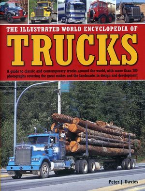 The Illustrated World Encyclopedia of Trucks: A Guide to Classic and Contemporary Trucks Around the World, with More Than 700 Photographs Covering the image number 0