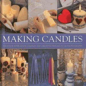 Making Candles: Ideas for Home-Made Candles and Creative Displays in 130 Photographs image number 0