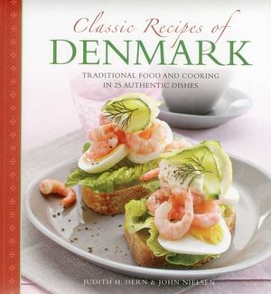 Classic Recipes of Denmark: Traditional Food and Cooking in 25 Authentic Dishes image number 0