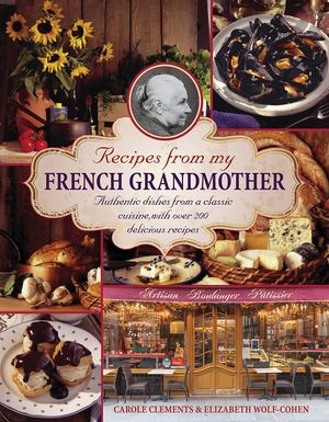 Recipes from My French Grandmother: Authentic Dishes from a Classic Cuisine, with Over 200 Delicious Recipes image number 0