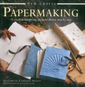 New Crafts: Papermaking: 25 Creative Handmade Projects Shown Step by Step image number 0