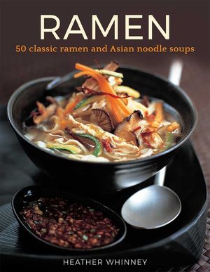 Ramen: 50 Classic Ramen and Asian Noodle Soups image number 0