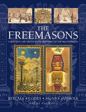 The Freemasons: Rituals, Codes, Signs, Symbols: Unlocking the 1000-Year Old Mysteries of the Brotherhood image number 0