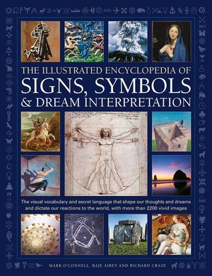 Illustrated Encyclpedia of Signs, Symbols & Dream Interpretation: The Visual Vocabulary and Secret Language That Shape Our Thoughts and Dreams and Dic image number 0
