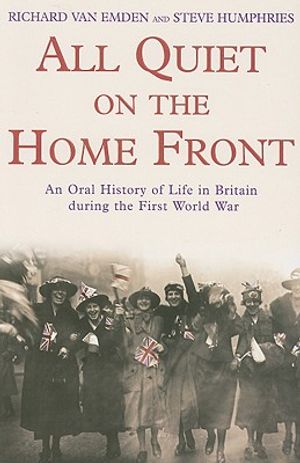 All Quiet on the Home Front: An Oral History of Life in Britain During the First World War image number 0