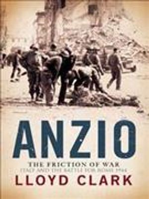Anzio : The Friction of War - Italy And the Battle for Rome 1944 image number 0