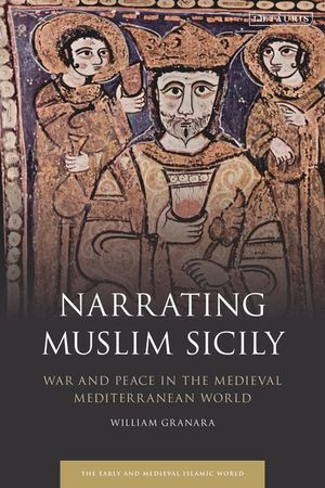 Narrating Muslim Sicily: War and Peace in the Medieval Mediterranean World image number 0
