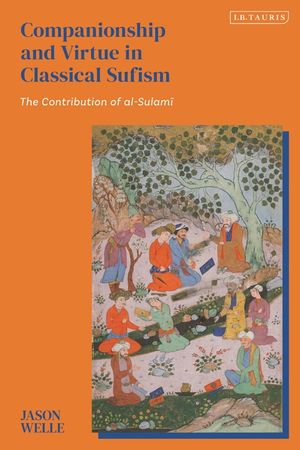 Companionship and Virtue in Classical Sufism: The Contribution of Al-Sulami image number 0