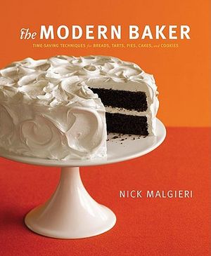 The Modern Baker: Time-Saving Techniques for Breads, Tarts, Pies, Cakes, & Cookies image number 0