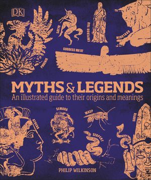 Myths and Legends: An Illustrated Guide to Their Origins and Meanings image number 0