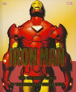 Iron Man: The Ultimate Guide to the Armored Super Hero image number 0