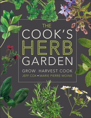The Cook's Herb Garden: Grow, Harvest, Cook image number 0