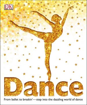 Dance: From Ballet to Breakin' Step Into the Dazzling World of Dance image number 0