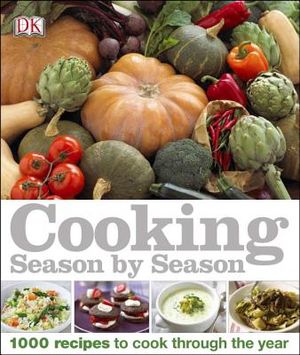 Cooking Season by Season: 1000 Recipes to Cook Through the Year image number 0