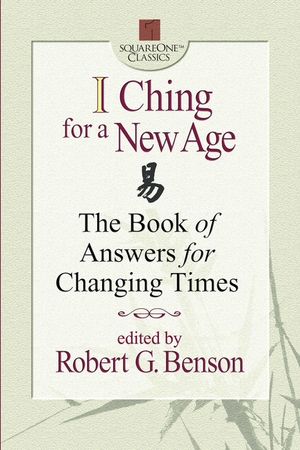 I Ching for a New Age: The Book of Answers for Changing Times image number 0