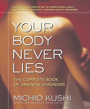 Your Body Never Lies: The Complete Book of Oriental Diagnosis image number 0