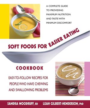 Soft Foods for Easier Eating Cookbook: Easy-To-Follow Recipes for People Who Have Chewing and Swallowing Problems image number 0