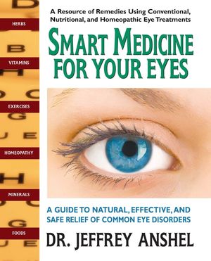 Smart Medicine for Your Eyes: A Guide to Natural, Effective, and Safe Relief of Common Eye Disorders image number 0