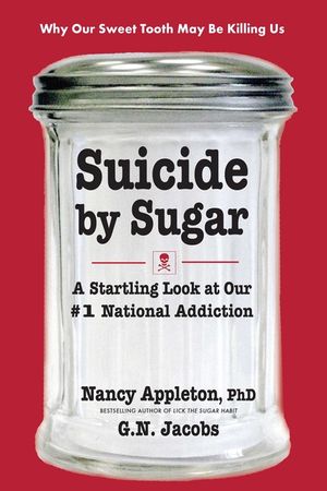 Suicide by Sugar: A Startling Look at Our #1 National Addiction image number 0