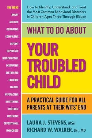 What to Do about Your Troubled Child: A Practical Guide for All Parents at Their Wits' End image number 0
