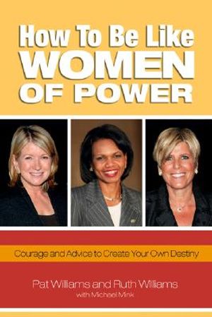 How to Be Like Women of Power: Wisdom and Advice to Create Your Own Destiny image number 0