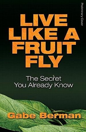 Live Like a Fruit Fly: The Secret You Already Know image number 0
