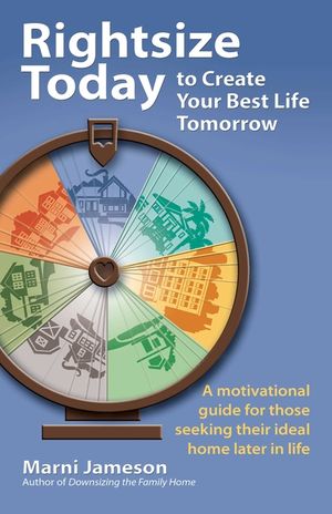 Rightsize Today to Create Your Best Life Tomorrow: A Motivational Guide for Those Seeking Their Best Life Tomorrow image number 0