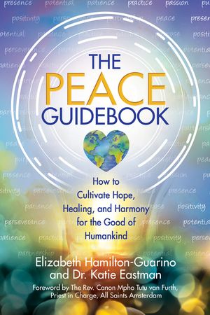 The Peace Guidebook: How to Cultivate Hope, Healing, and Harmony for the Good of Humankind image number 0