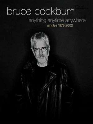 Bruce Cockburn -- Anything Anytime Anywhere (Singles 1979-2002): Guitar Songbook Edition image number 0
