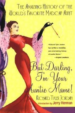 But Darling, I'm Your Auntie Mame!: The Amazing History of the World's Favorite Madcap Aunt image number 0