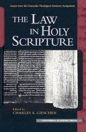 The Law in Holy Scripture: Essays from the Concordia Theological Seminary Symposium on Exegetical Theology image number 0