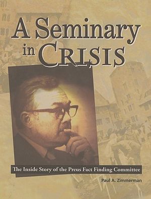 A Seminary in Crisis: The Inside Story of the Preus Fact Finding Committee image number 0