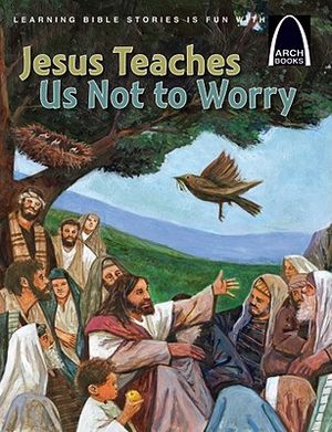 Jesus Teaches Us Not to Worry image number 0